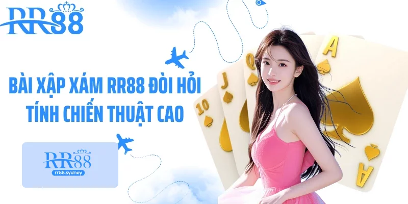 Bài xập xám RR88 đòi hỏi tính chiến thuật cao Bài xập xám RR88 đòi hỏi tính chiến thuật cao