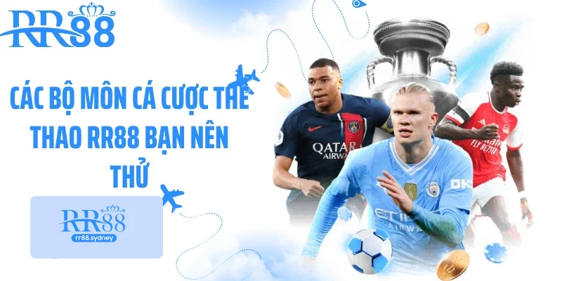 Các bộ môn cá cược thể thao RR88 bạn nên thử Các bộ môn cá cược thể thao RR88 bạn nên thử