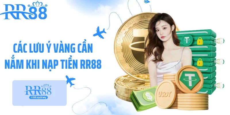 Các lưu ý vàng cần nắm khi nạp tiền RR88 Các lưu ý vàng cần nắm khi nạp tiền RR88