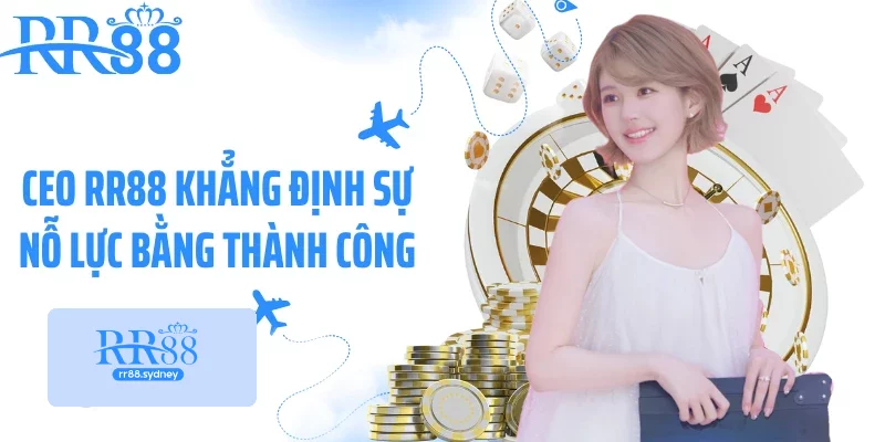 CEO RR88 khẳng định sự nỗ lực bằng thành công CEO RR88 khẳng định sự nỗ lực bằng thành công