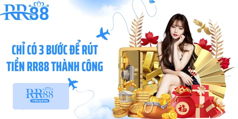 Chỉ có 3 bước để rút tiền RR88 thành công Chỉ có 3 bước để rút tiền RR88 thành công