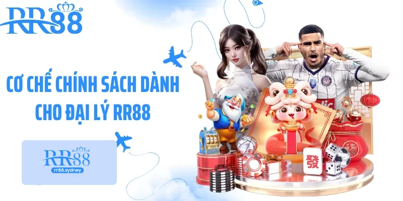 Cơ chế chính sách dành cho đại lý RR88 Cơ chế chính sách dành cho đại lý RR88