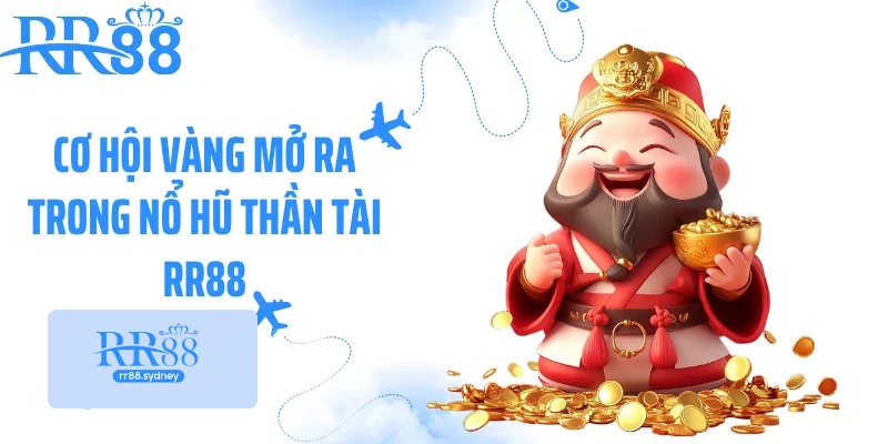Cơ hội vàng mở ra trong nổ hũ thần tài RR88