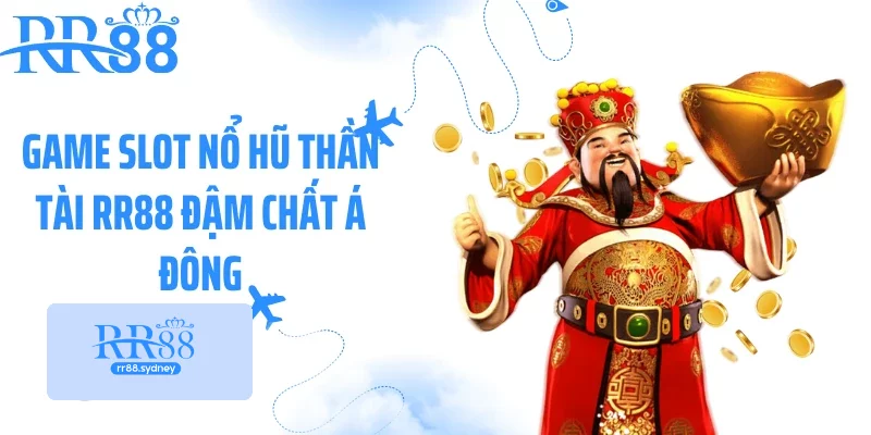 Game slot nổ hũ thần tài RR88 đậm chất Á Đông