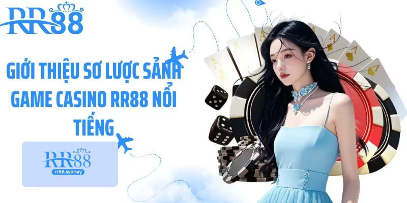 Giới thiệu sơ lược sảnh game casino RR88 nổi tiếng Giới thiệu sơ lược sảnh game casino RR88 nổi tiếng