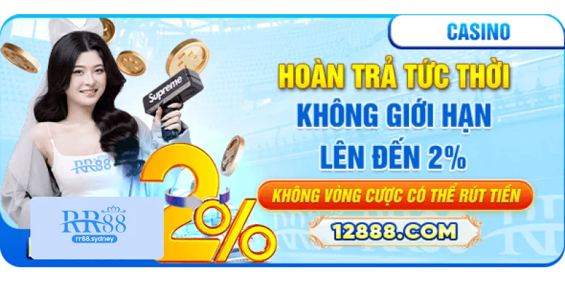 Hoàn trả tức thời khôn giới hạn lên đến 2% Hoàn trả tức thời khôn giới hạn lên đến 2%