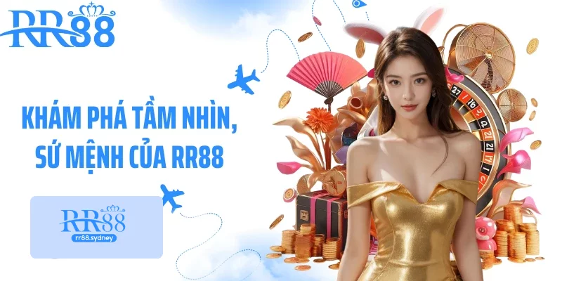Khám phá tầm nhìn, sứ mệnh của RR88 Khám phá tầm nhìn, sứ mệnh của RR88