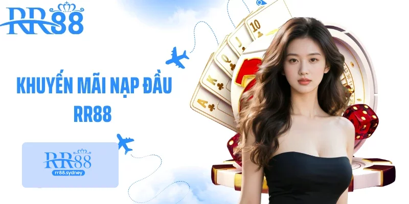 Khuyến Mãi Nạp Đầu RR88 - Ưu Đãi Vàng Cho Tân Thủ