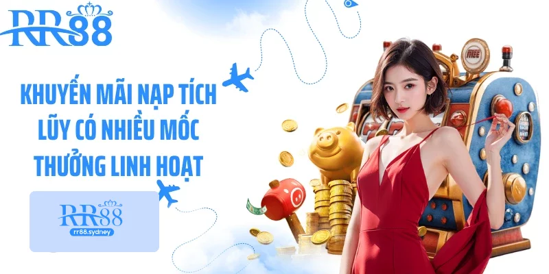 Khuyến mãi nạp tích lũy có nhiều mốc thưởng linh hoạt Khuyến mãi nạp tích lũy có nhiều mốc thưởng linh hoạt