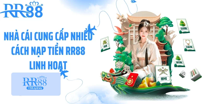 Nhà cái cung cấp nhiều cách nạp tiền RR88 linh hoạt Nhà cái cung cấp nhiều cách nạp tiền RR88 linh hoạt