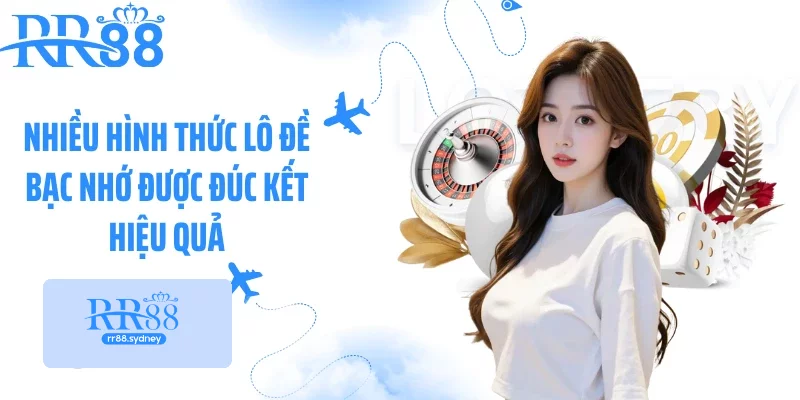 Nhiều hình thức lô đề bạc nhớ được đúc kết hiệu quả Nhiều hình thức lô đề bạc nhớ được đúc kết hiệu quả