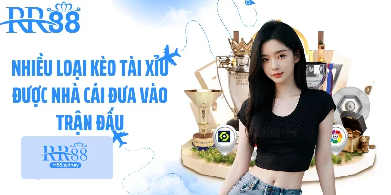 Nhiều loại kèo tài xỉu được nhà cái đưa vào trận đấu Nhiều loại kèo tài xỉu được nhà cái đưa vào trận đấu