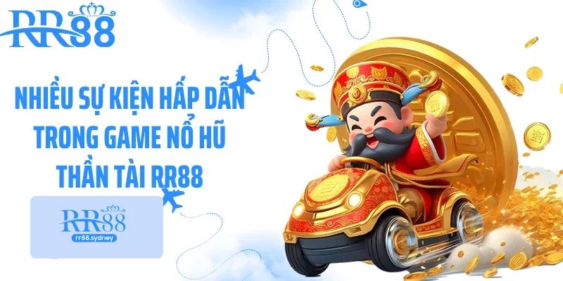 Nhiều sự kiện hấp dẫn trong game nổ hũ thần tài RR88