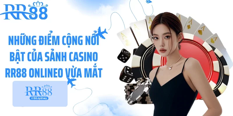 Những điểm cộng nổi bật của sảnh casino RR88 online Những điểm cộng nổi bật của sảnh casino RR88 online