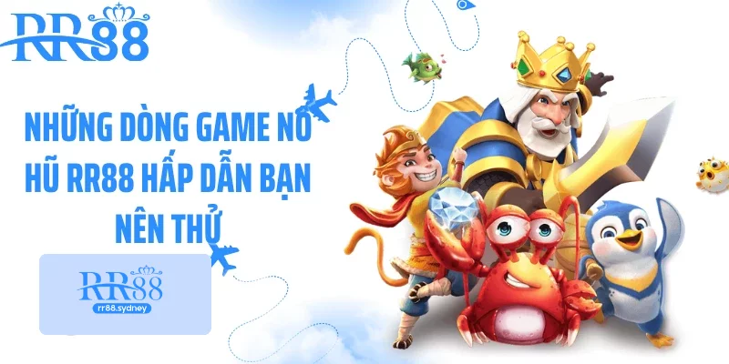 Những dòng game nổ hũ RR88 hấp dẫn bạn nên thử Những dòng game nổ hũ RR88 hấp dẫn bạn nên thử