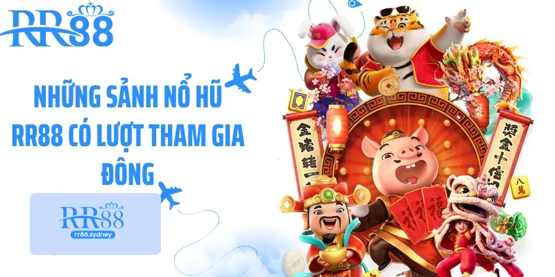 Những sảnh nổ hũ RR88 có lượt tham gia đông Những sảnh nổ hũ RR88 có lượt tham gia đông