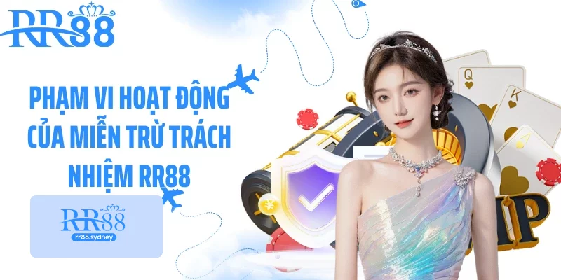 Phạm vi hoạt động của miễn trừ trách nhiệm RR88 Phạm vi hoạt động của miễn trừ trách nhiệm RR88