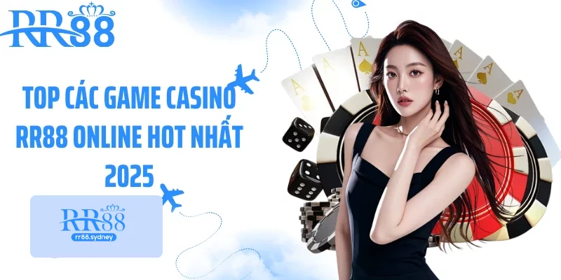 Top các game casino RR88 online hot nhất 2025 Top các game casino RR88 online hot nhất 2025
