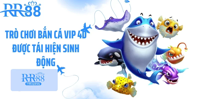 Trò chơi bắn cá VIP 4D được tái hiện sinh động Trò chơi bắn cá VIP 4D được tái hiện sinh động