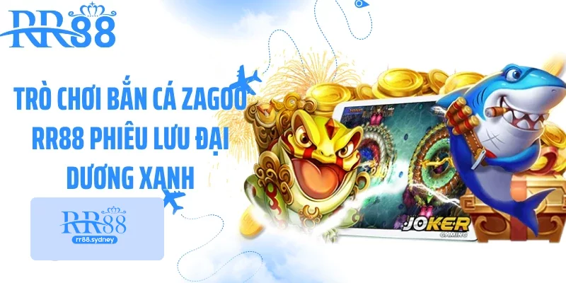 Trò chơi bắn cá zagoo RR88 phiêu lưu đại dương xanh