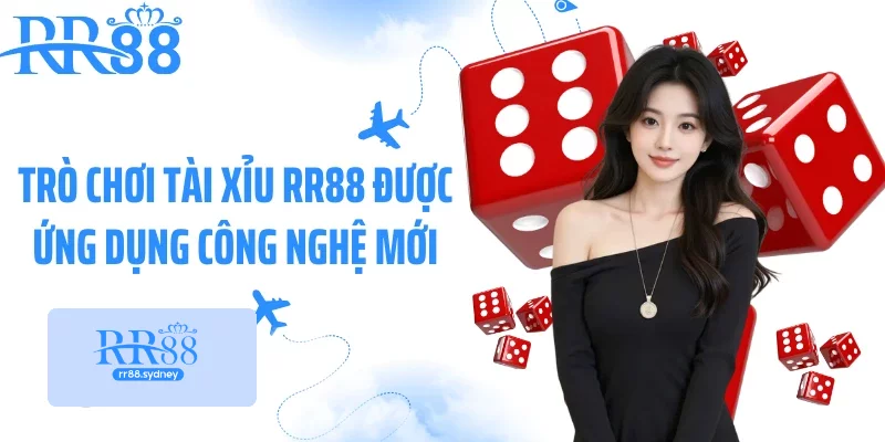 Trò chơi tài xỉu RR88 được ứng dụng công nghệ mới Trò chơi tài xỉu RR88 được ứng dụng công nghệ mới
