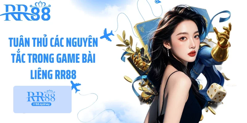 Tuân thủ các nguyên tắc trong game bài liêng RR88 Tuân thủ các nguyên tắc trong game bài liêng RR88